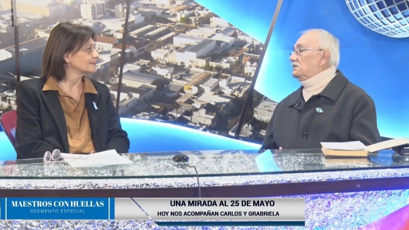Maestros con Huellas - Una mirada al 25 de Mayo